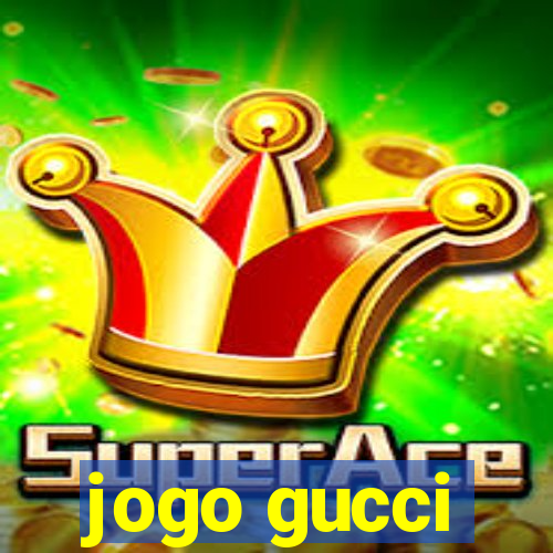 jogo gucci